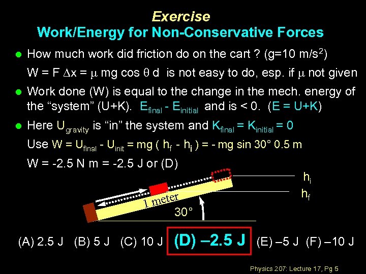 Exercise Work/Energy for Non-Conservative Forces l How much work did friction do on the