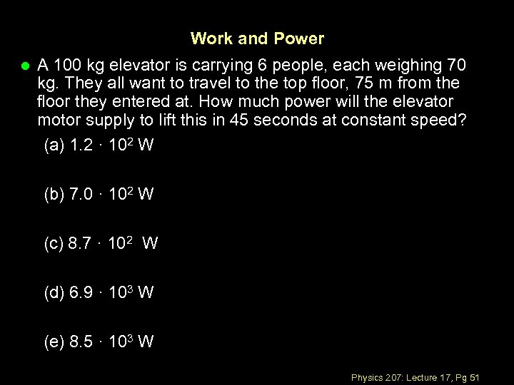 Work and Power l A 100 kg elevator is carrying 6 people, each weighing