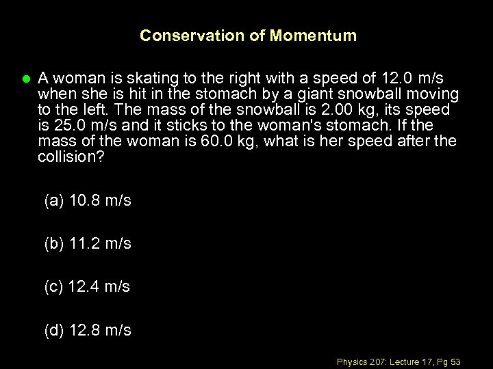 Conservation of Momentum l A woman is skating to the right with a speed