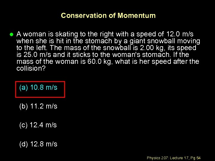 Conservation of Momentum l A woman is skating to the right with a speed