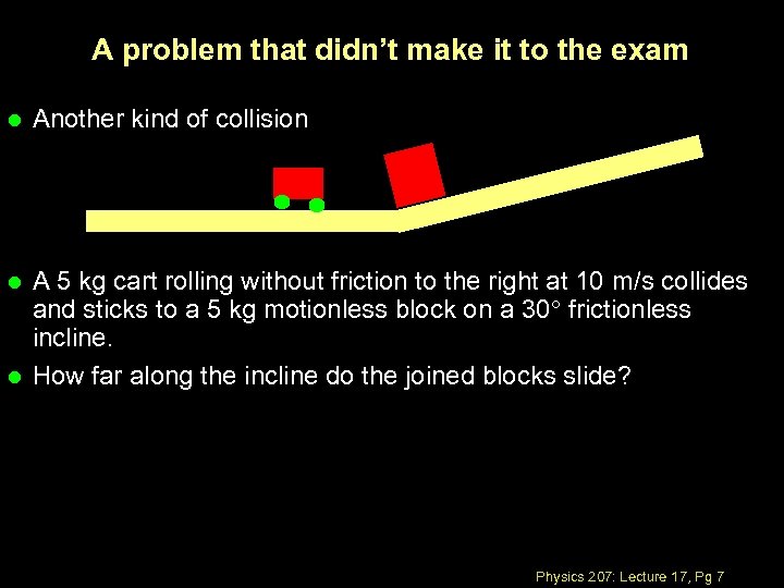 A problem that didn’t make it to the exam l Another kind of collision