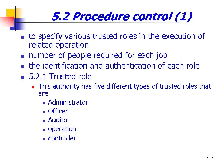 5. 2 Procedure control (1) n n to specify various trusted roles in the