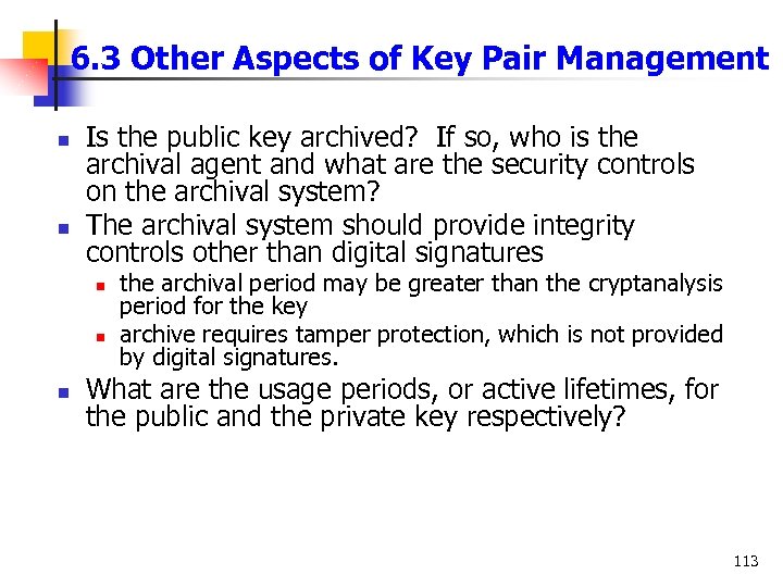 6. 3 Other Aspects of Key Pair Management n n Is the public key