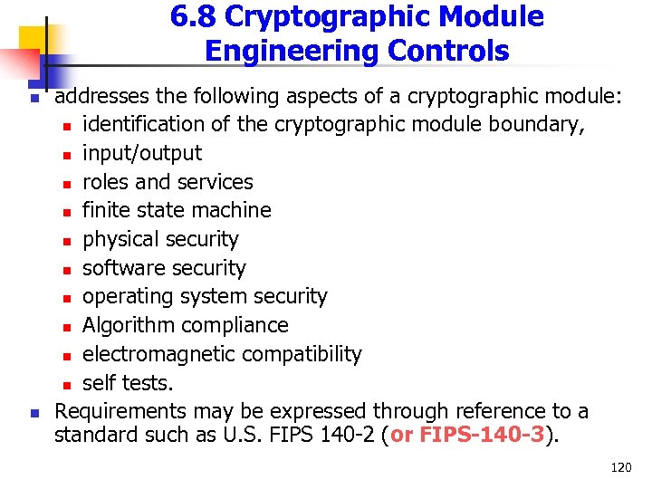 6. 8 Cryptographic Module Engineering Controls n n addresses the following aspects of a