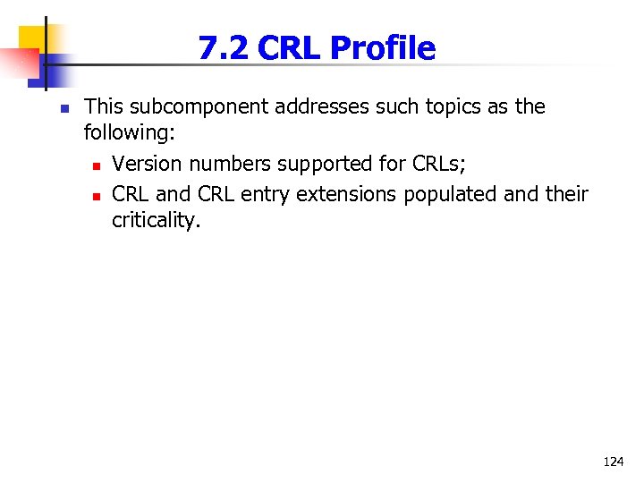 7. 2 CRL Profile n This subcomponent addresses such topics as the following: n