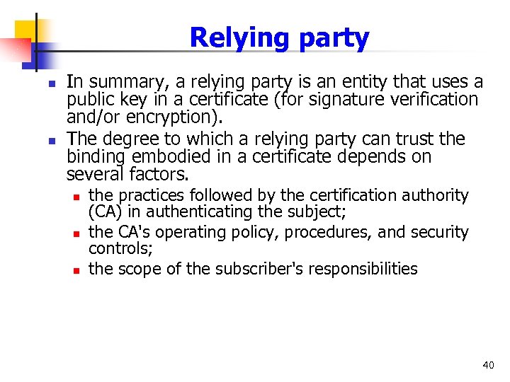 Relying party n n In summary, a relying party is an entity that uses