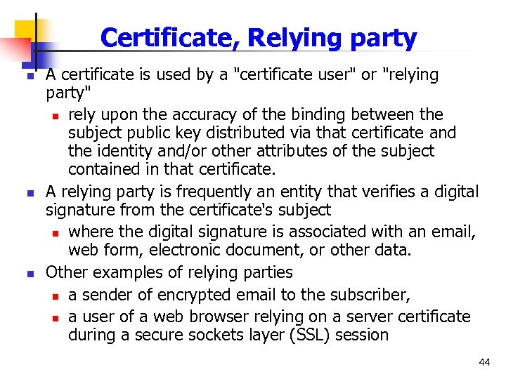 Certificate, Relying party n n n A certificate is used by a "certificate user"