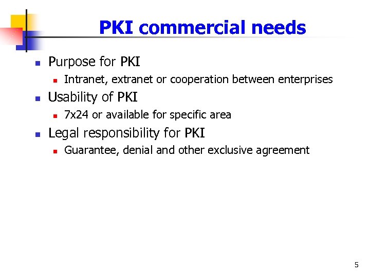 PKI commercial needs n Purpose for PKI n n Usability of PKI n n