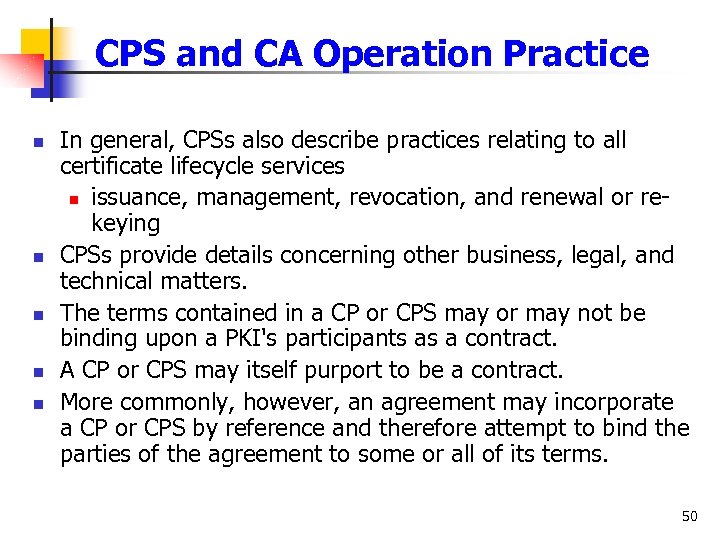 CPS and CA Operation Practice n n n In general, CPSs also describe practices