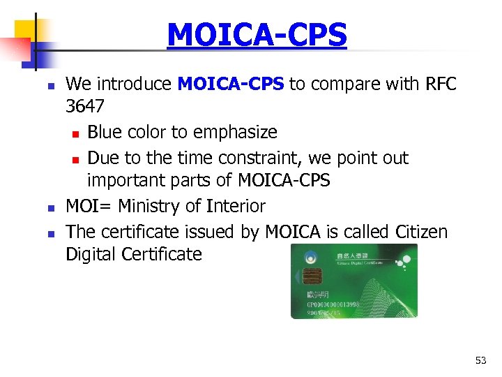 MOICA-CPS n n n We introduce MOICA-CPS to compare with RFC 3647 n Blue