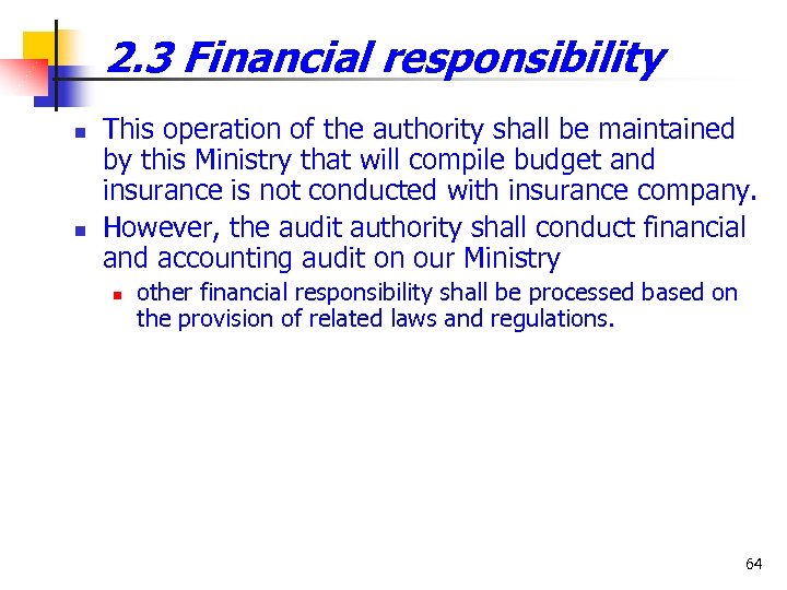 2. 3 Financial responsibility n n This operation of the authority shall be maintained