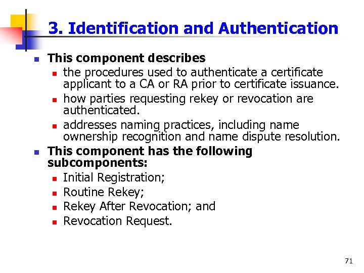 3. Identification and Authentication n n This component describes n the procedures used to