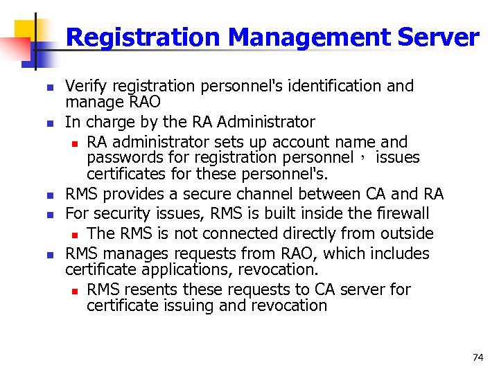 Registration Management Server n n n Verify registration personnel's identification and manage RAO In