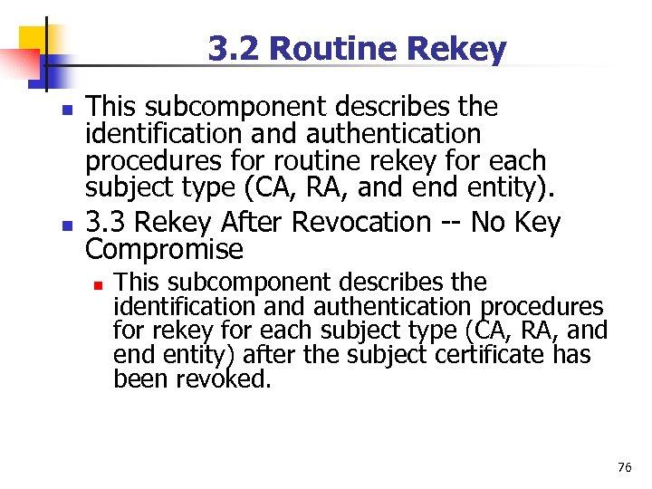 3. 2 Routine Rekey n n This subcomponent describes the identification and authentication procedures