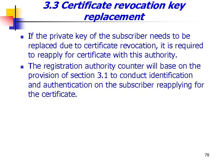 3. 3 Certificate revocation key replacement n n If the private key of the