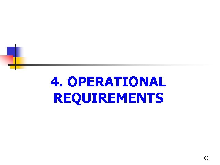 4. OPERATIONAL REQUIREMENTS 80 