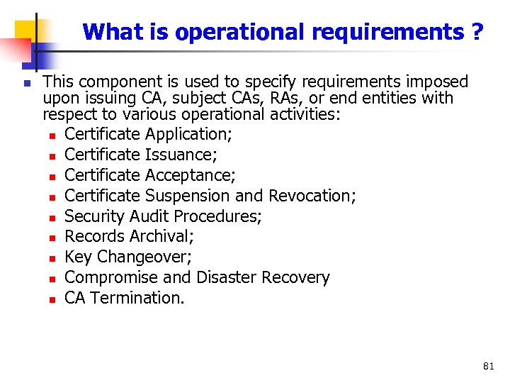 What is operational requirements ? n This component is used to specify requirements imposed