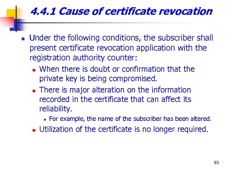 4. 4. 1 Cause of certificate revocation n Under the following conditions, the subscriber