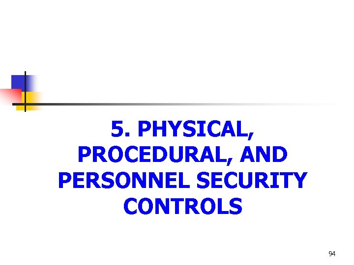 5. PHYSICAL, PROCEDURAL, AND PERSONNEL SECURITY CONTROLS 94 