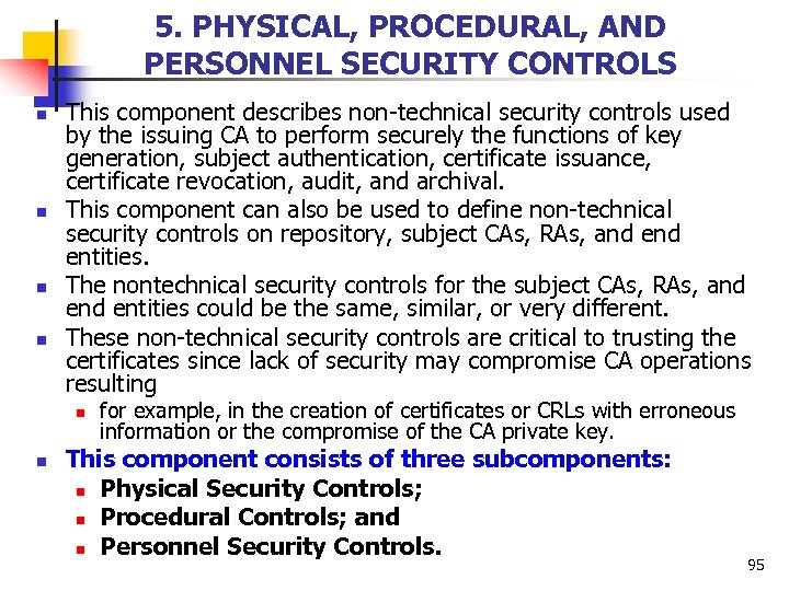 5. PHYSICAL, PROCEDURAL, AND PERSONNEL SECURITY CONTROLS n n This component describes non-technical security