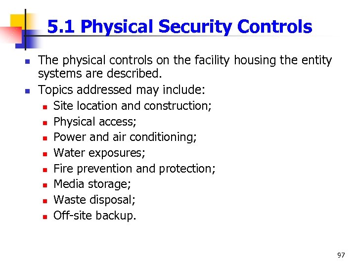 5. 1 Physical Security Controls n n The physical controls on the facility housing