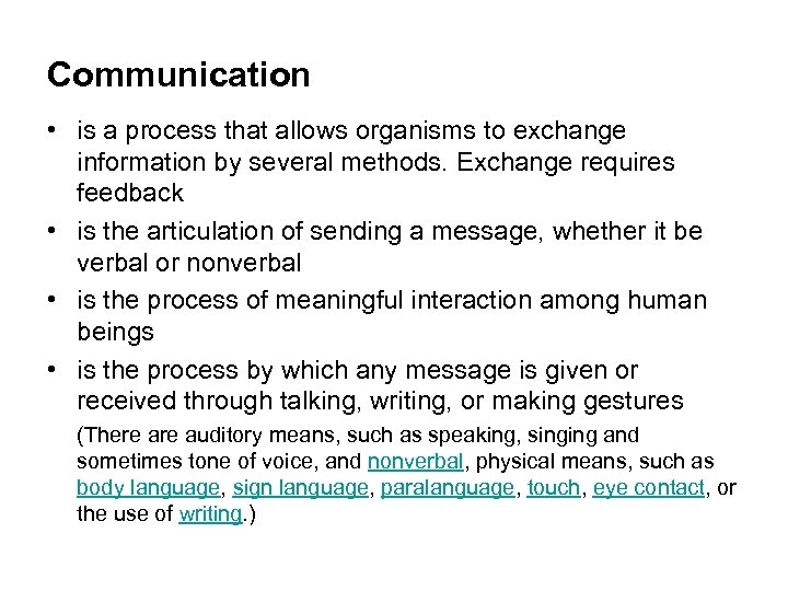 Communication • is a process that allows organisms to exchange information by several methods.