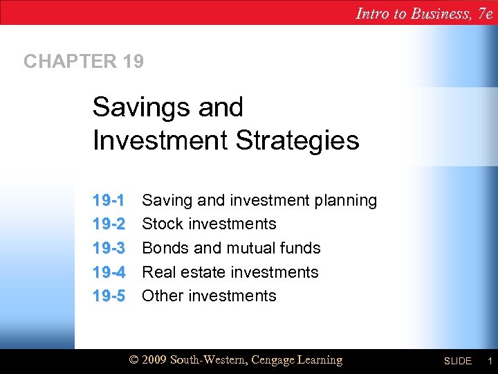 Intro to Business, 7 e Chapter 19 CHAPTER 19 Savings and Investment Strategies 19