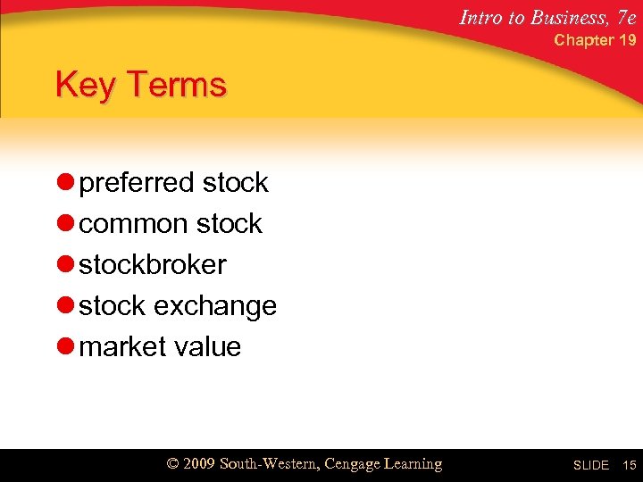 Intro to Business, 7 e Chapter 19 Key Terms l preferred stock l common
