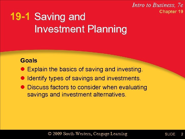 Intro to Business, 7 e 19 -1 Saving and Investment Planning Chapter 19 Goals