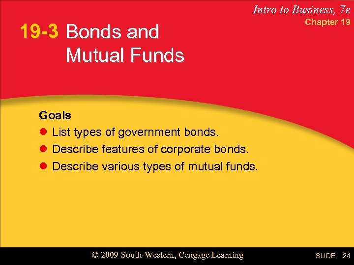 Intro to Business, 7 e 19 -3 Bonds and Mutual Funds Chapter 19 Goals