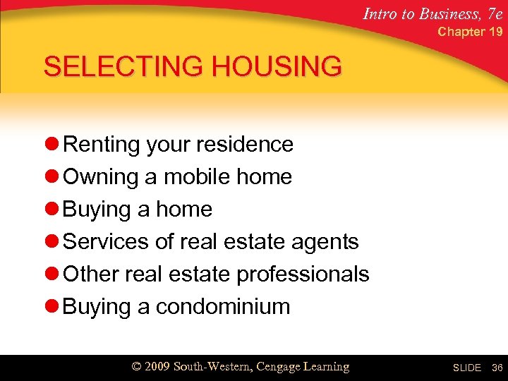 Intro to Business, 7 e Chapter 19 SELECTING HOUSING l Renting your residence l