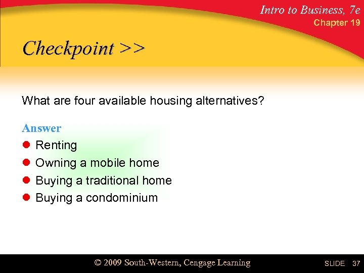 Intro to Business, 7 e Chapter 19 Checkpoint >> What are four available housing