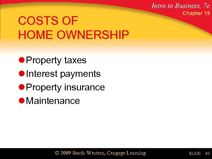 Intro to Business, 7 e COSTS OF HOME OWNERSHIP Chapter 19 l Property taxes