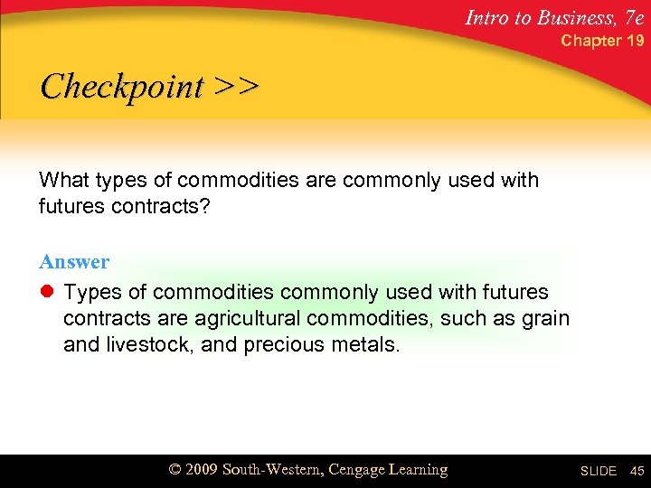 Intro to Business, 7 e Chapter 19 Checkpoint >> What types of commodities are