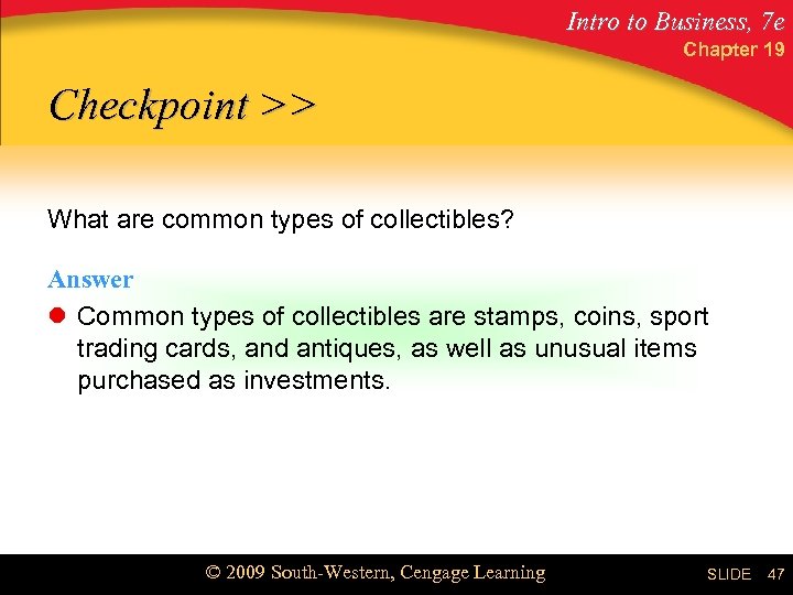 Intro to Business, 7 e Chapter 19 Checkpoint >> What are common types of