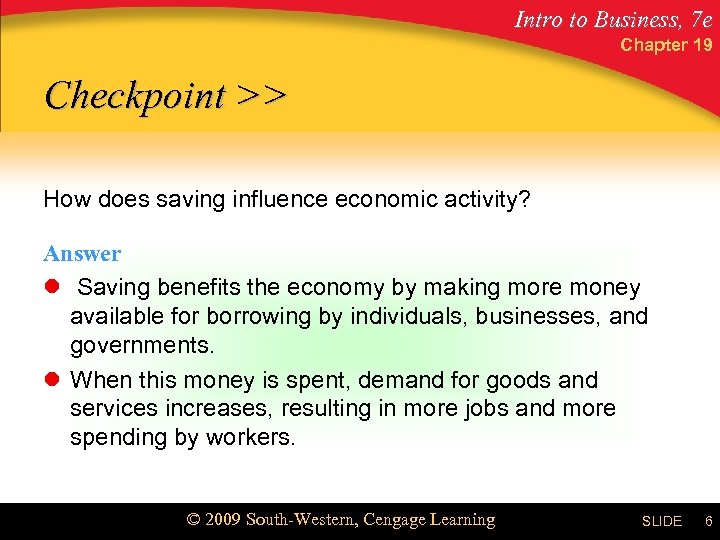 Intro to Business, 7 e Chapter 19 Checkpoint >> How does saving influence economic