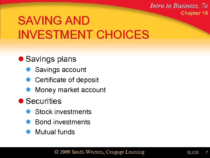 Intro to Business, 7 e SAVING AND INVESTMENT CHOICES Chapter 19 l Savings plans