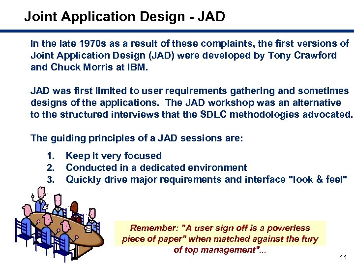 Joint Application Design - JAD In the late 1970 s as a result of
