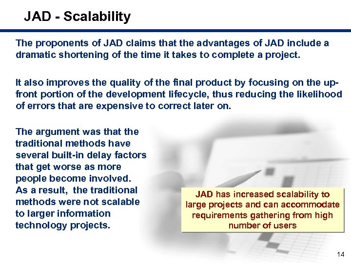 JAD - Scalability The proponents of JAD claims that the advantages of JAD include