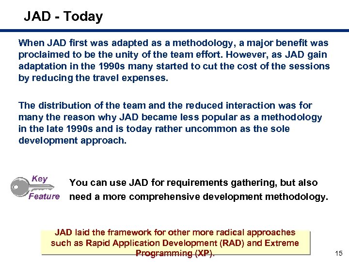 JAD - Today When JAD first was adapted as a methodology, a major benefit