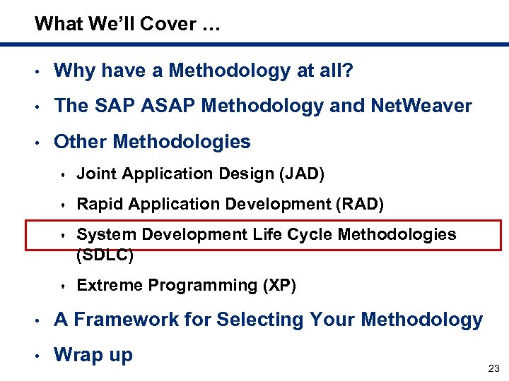 What We’ll Cover … • Why have a Methodology at all? • The SAP