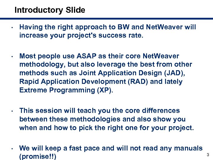 Introductory Slide • Having the right approach to BW and Net. Weaver will increase
