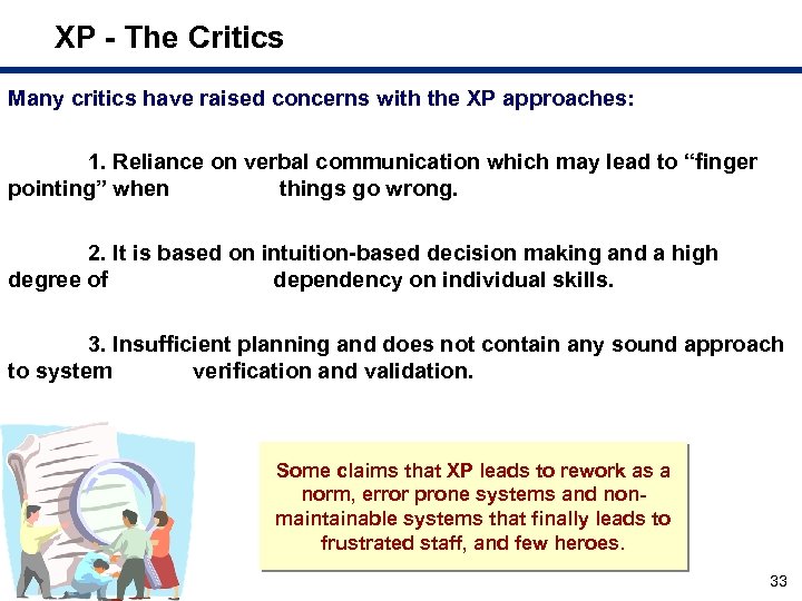 XP - The Critics Many critics have raised concerns with the XP approaches: 1.