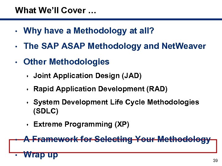 What We’ll Cover … • Why have a Methodology at all? • The SAP