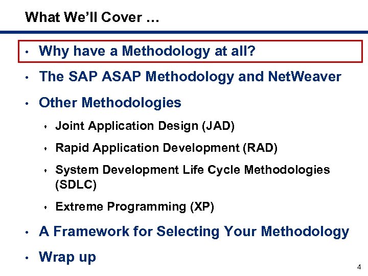 What We’ll Cover … • Why have a Methodology at all? • The SAP