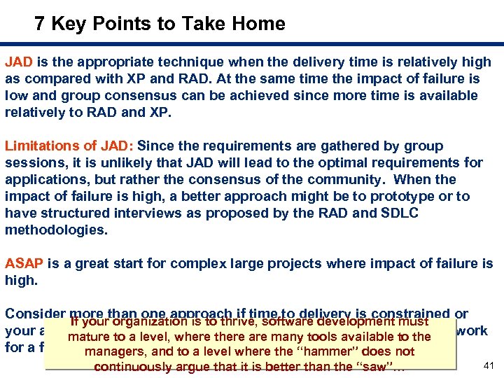 7 Key Points to Take Home JAD is the appropriate technique when the delivery