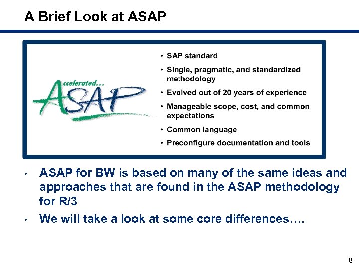 A Brief Look at ASAP • • ASAP for BW is based on many