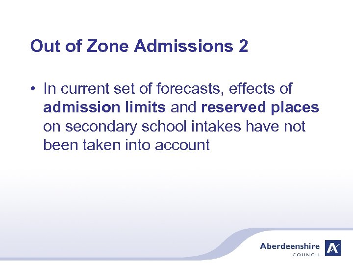 Out of Zone Admissions 2 • In current set of forecasts, effects of admission