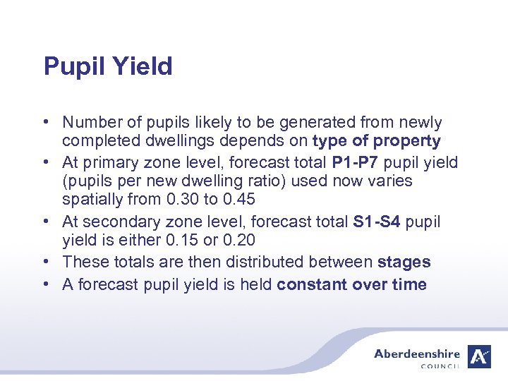 Pupil Yield • Number of pupils likely to be generated from newly completed dwellings
