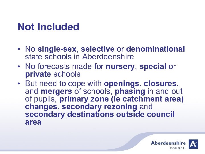 Not Included • No single-sex, selective or denominational state schools in Aberdeenshire • No